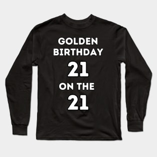 Golden birthday 21. Long Sleeve T-Shirt